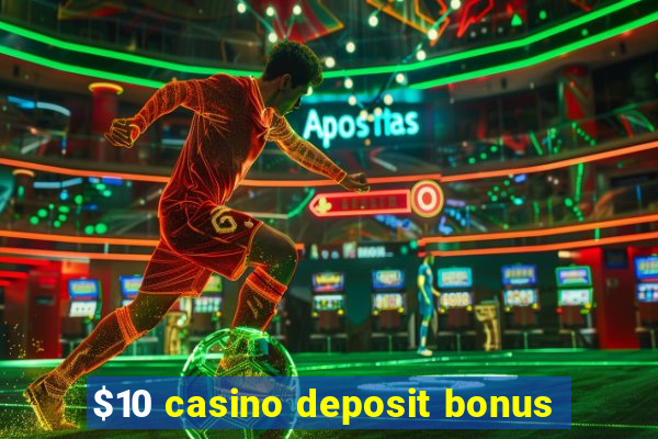 $10 casino deposit bonus