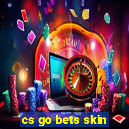 cs go bets skin