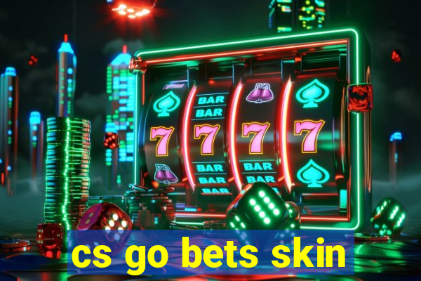 cs go bets skin