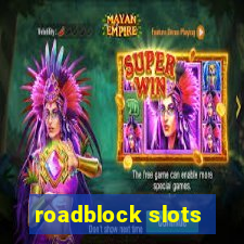 roadblock slots