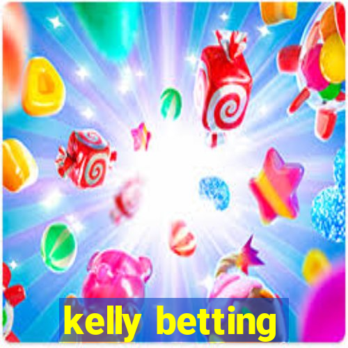 kelly betting