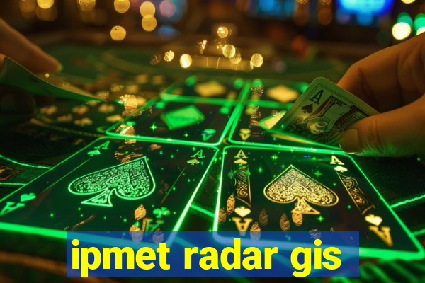 ipmet radar gis