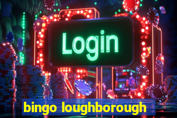 bingo loughborough