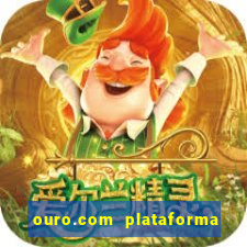 ouro.com plataforma de jogos