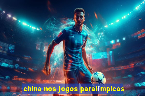 china nos jogos paralímpicos