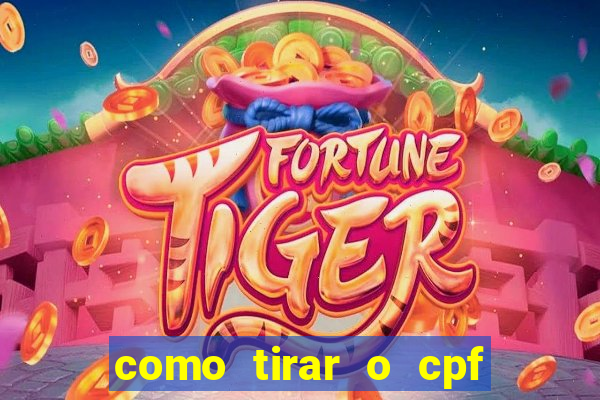 como tirar o cpf do jogo do tigre