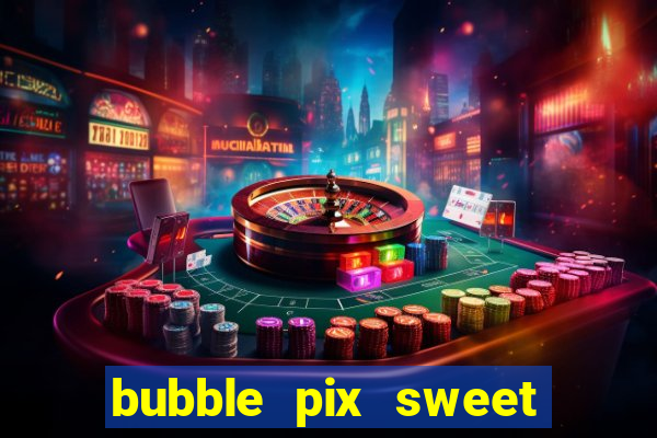 bubble pix sweet media marketing ltda