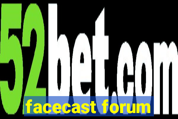 facecast forum