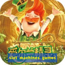 slot machines games for free