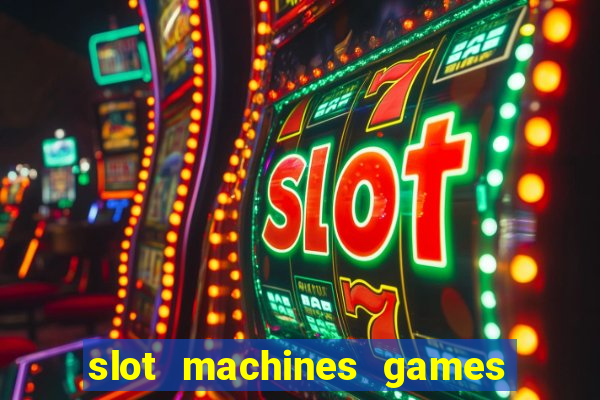 slot machines games for free