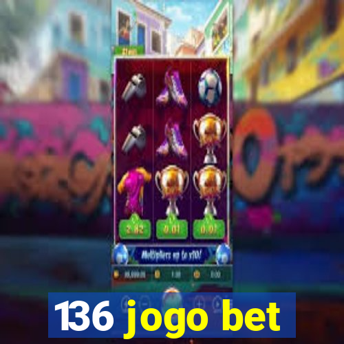 136 jogo bet