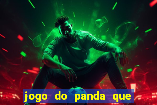 jogo do panda que ganha dinheiro