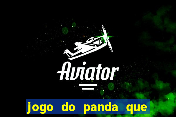 jogo do panda que ganha dinheiro