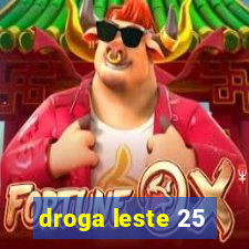 droga leste 25