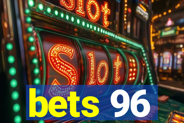 bets 96