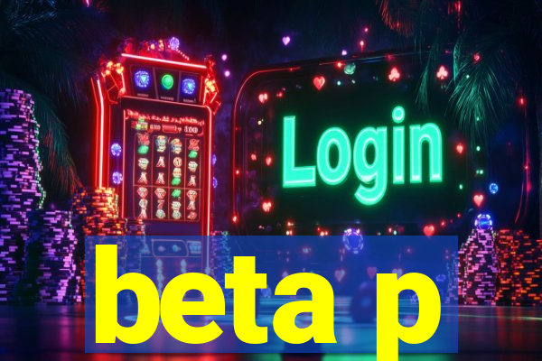 beta p