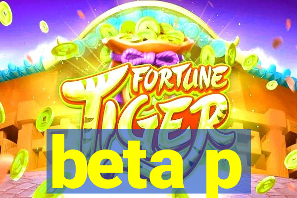 beta p