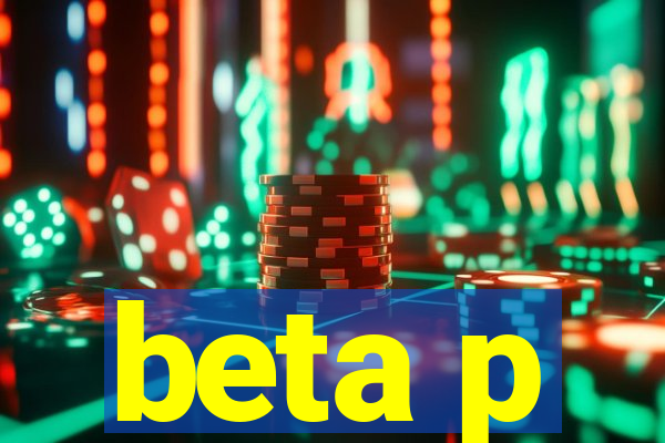 beta p