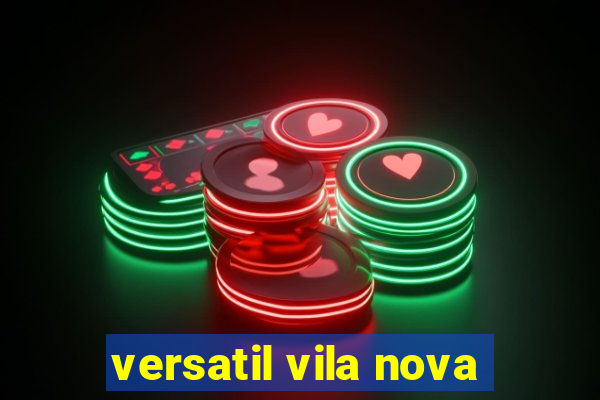 versatil vila nova