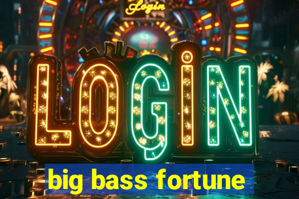 big bass fortune