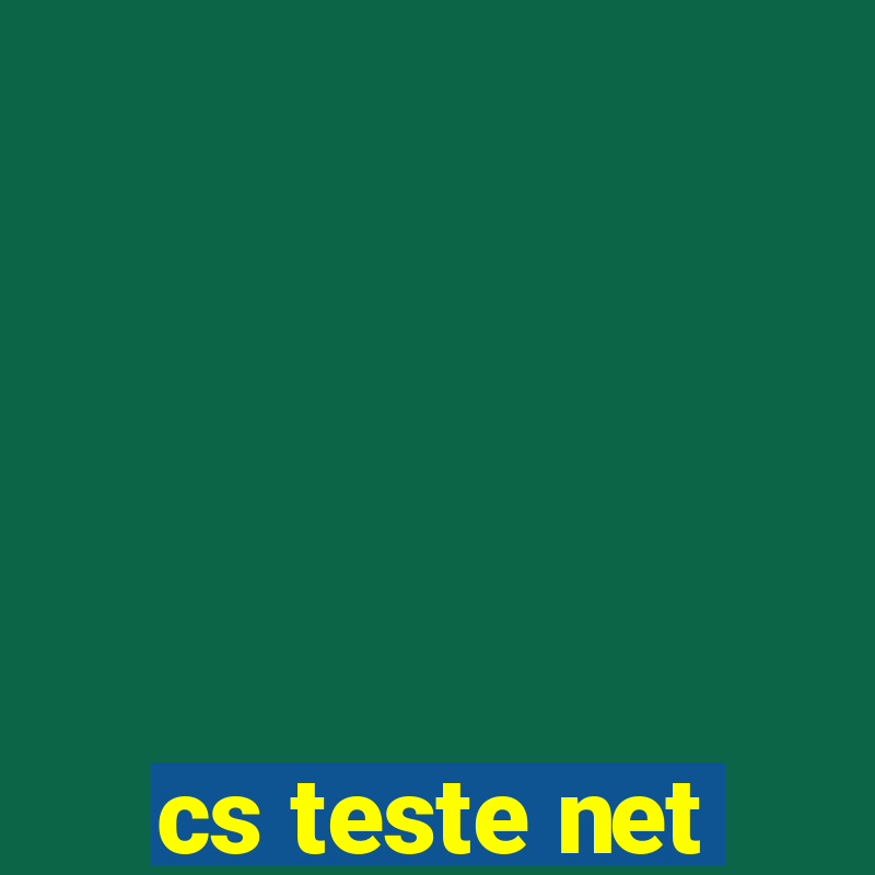 cs teste net