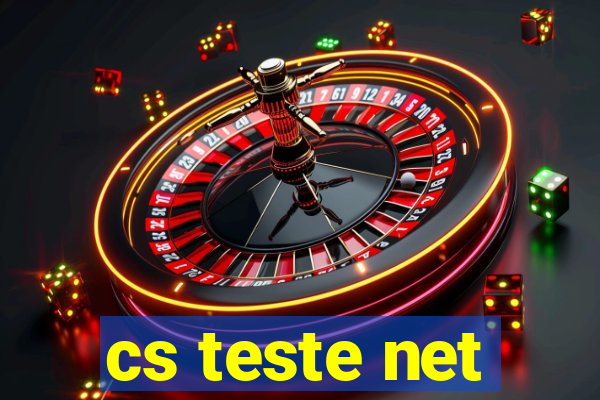 cs teste net