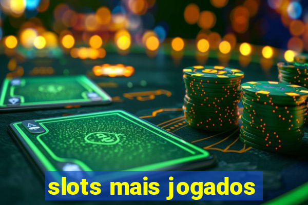 slots mais jogados