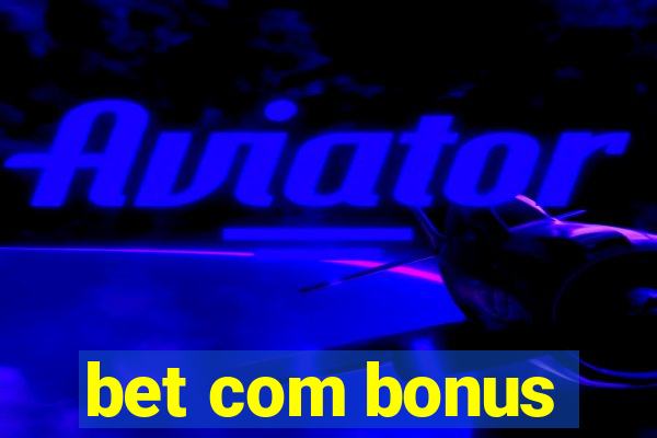 bet com bonus