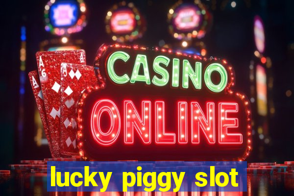 lucky piggy slot