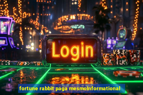 fortune rabbit paga mesmoInformational