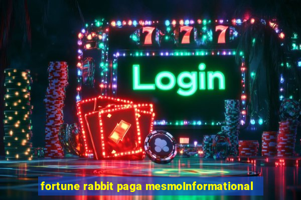 fortune rabbit paga mesmoInformational