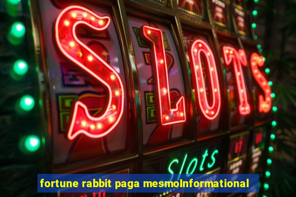 fortune rabbit paga mesmoInformational