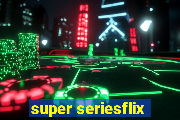 super seriesflix