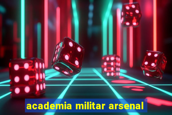 academia militar arsenal