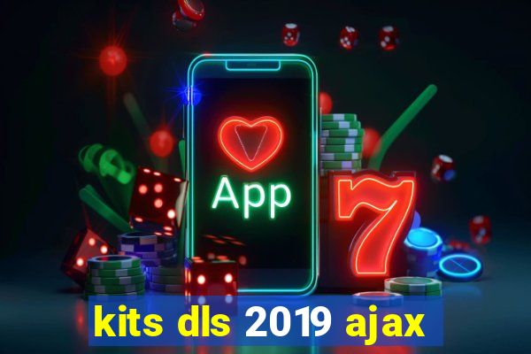 kits dls 2019 ajax