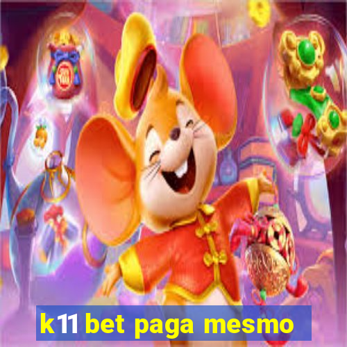 k11 bet paga mesmo