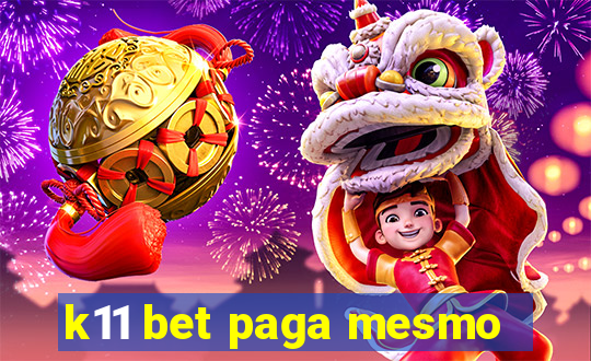 k11 bet paga mesmo