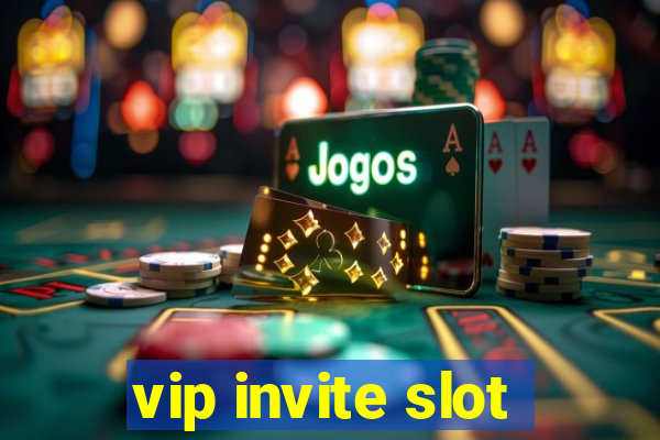 vip invite slot