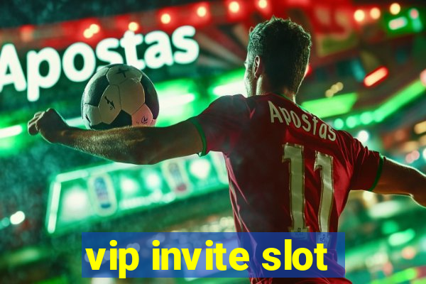 vip invite slot