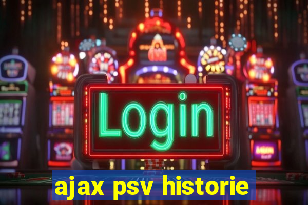 ajax psv historie