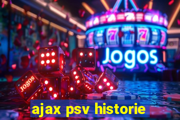 ajax psv historie