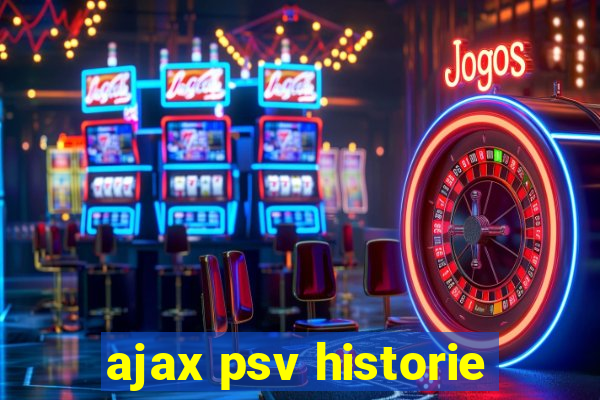 ajax psv historie