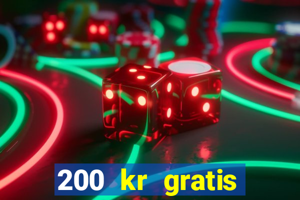 200 kr gratis casino uten innskudd