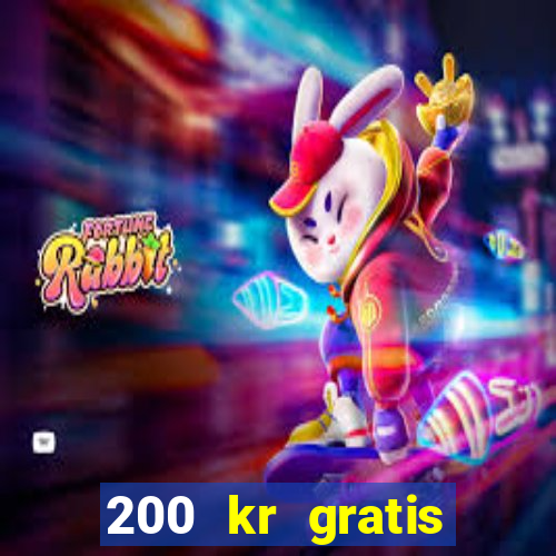 200 kr gratis casino uten innskudd