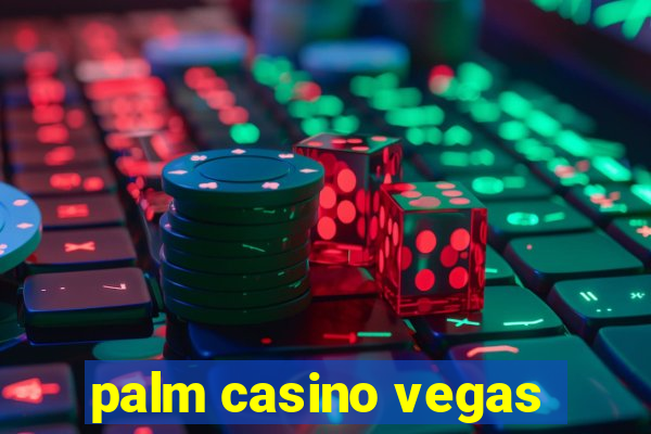 palm casino vegas