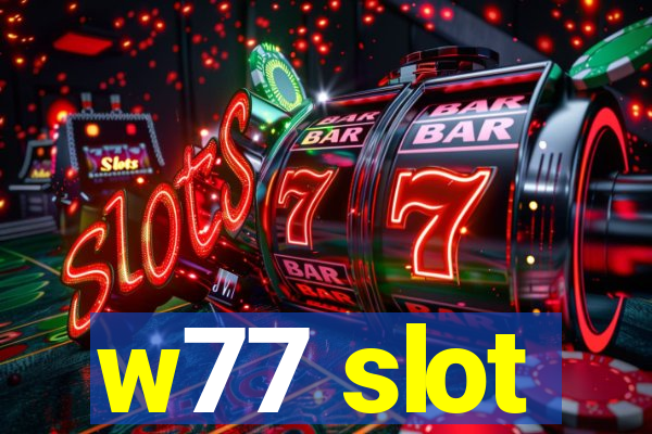 w77 slot