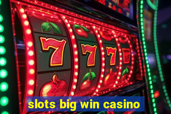 slots big win casino