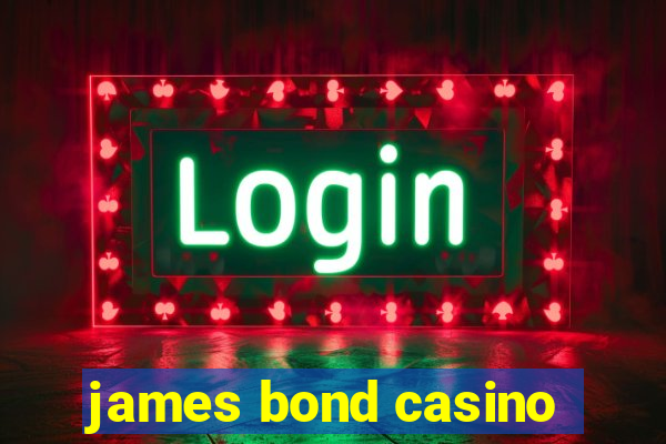 james bond casino