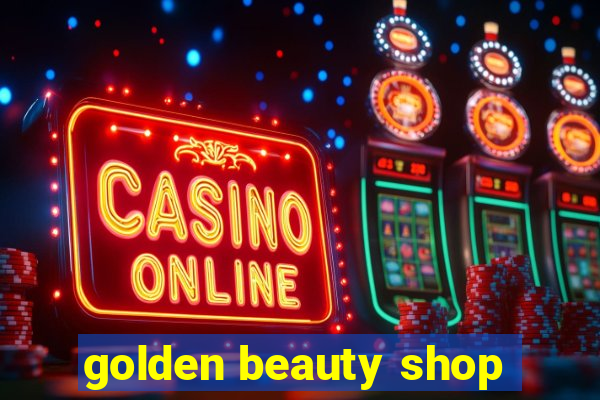 golden beauty shop