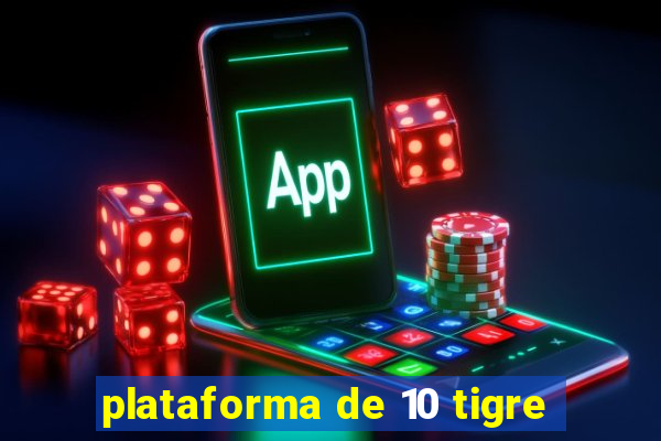 plataforma de 10 tigre